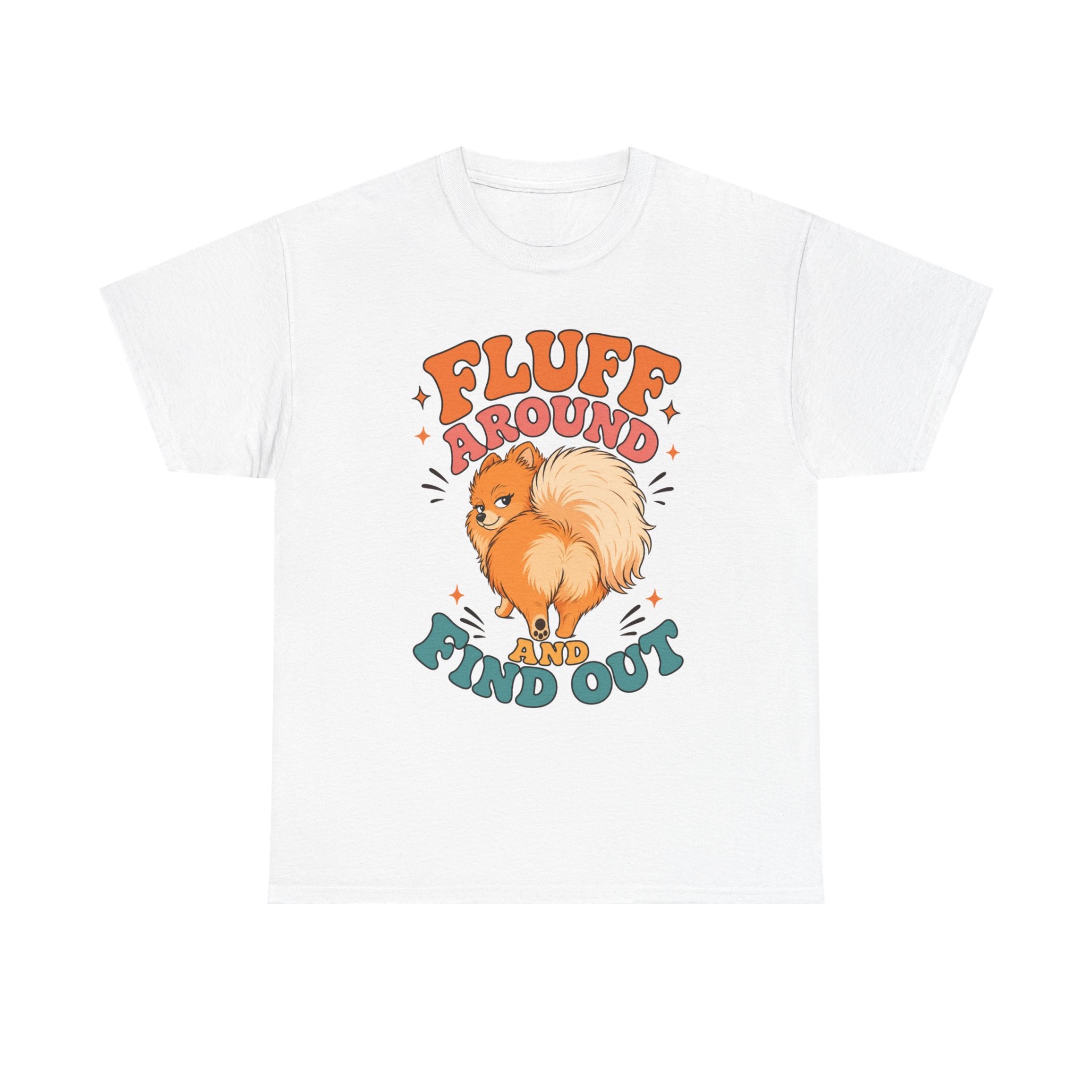 Fluff Around and Find Out T-shirt